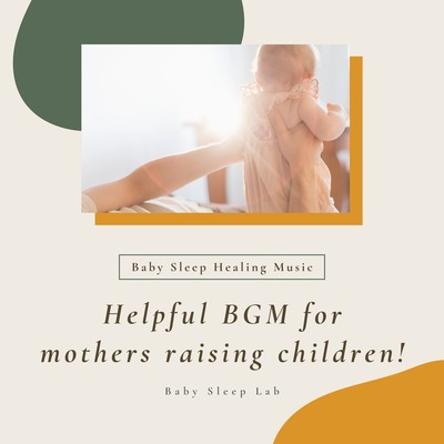 Helpful BGM for mothers raising children! - Baby Sleep Healing Music Front Cover