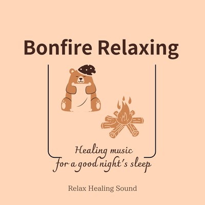 Bonfire Relaxing -Healing music for a good night's sleep- Front Cover