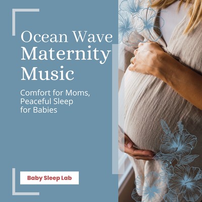 Ocean Wave Maternity Music: Comfort for Moms, Peaceful Sleep for Babies Front Cover