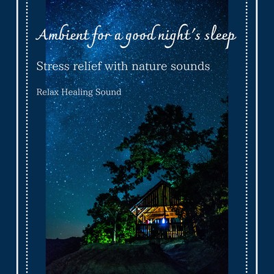Ambient for a good night's sleep -Stress relief with nature sounds- Front Cover
