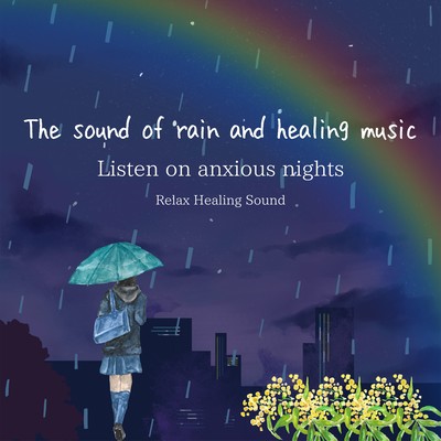 The sound of rain and healing music -Listen on anxious nights- Front Cover