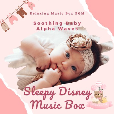 Soothing Baby Alpha Waves: Sleepy Disney Music Box Front Cover