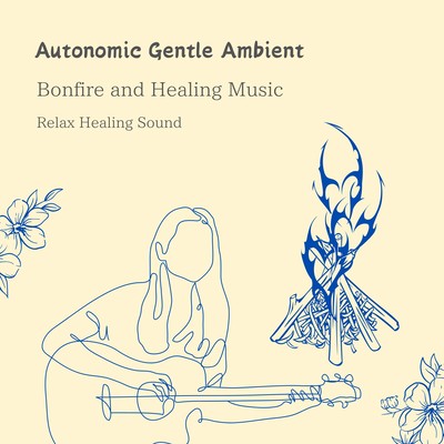 Autonomic Gentle Ambient -Bonfire and Healing Music- Front Cover