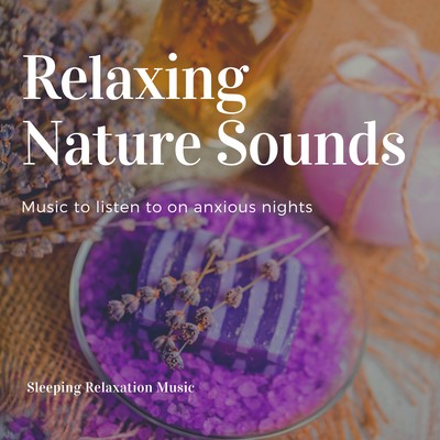 Relaxing Nature Sounds -Music to listen to on anxious nights- Front Cover