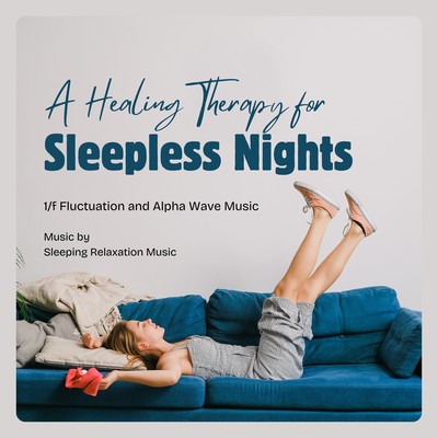 A Healing Therapy for Sleepless Nights: 1/f Fluctuation and Alpha Wave Music Front Cover