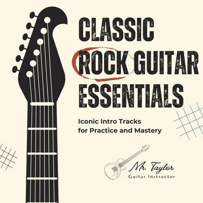 Classic Rock Guitar Essentials: Iconic Intro Tracks for Practice and Mastery Front Cover
