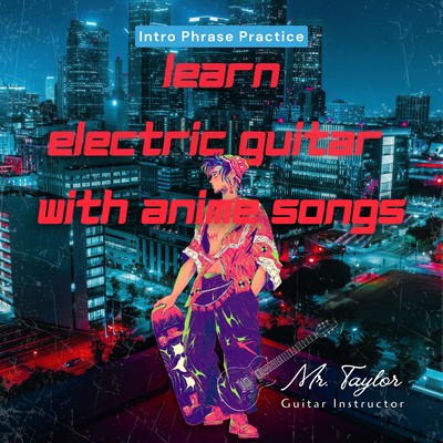 Learn Electric Guitar with Anime Songs - Intro Phrase Practice Front Cover