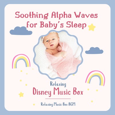 Soothing Alpha Waves for Baby's Sleep - Relaxing Disney Music Box Front Cover