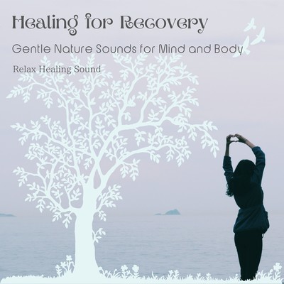 Healing for Recovery - Gentle Nature Sounds for Mind and Body Front Cover