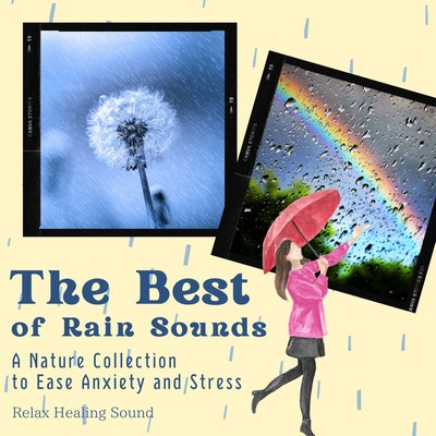The Best of Rain Sounds - A Nature Collection to Ease Anxiety and Stress Front Cover