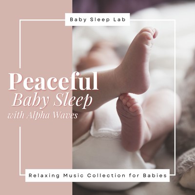 Peaceful Baby Sleep with Alpha Waves - Relaxing Music Collection for Babies Front Cover