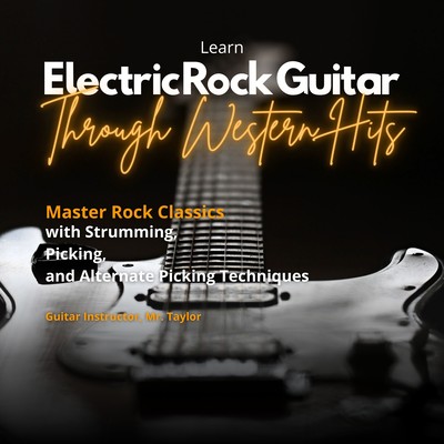 Learn Electric Rock Guitar Through Western Hits: Master Rock Classics with Strumming, Picking, and Alternate Picking Techniques Front Cover