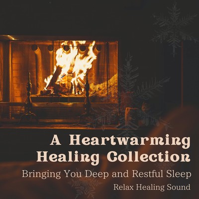 A Heartwarming Healing Collection - Bringing You Deep and Restful Sleep Front Cover