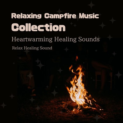 Relaxing Campfire Music Collection - Heartwarming Healing Sounds Front Cover