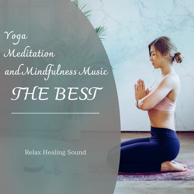 Yoga, Meditation, and Mindfulness Music - THE BEST Front Cover