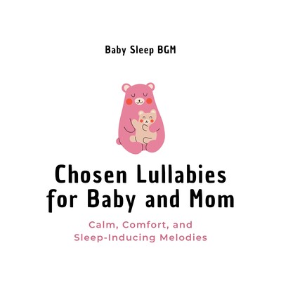 Chosen Lullabies for Baby and Mom - Calm, Comfort, and Sleep-Inducing Melodies Front Cover