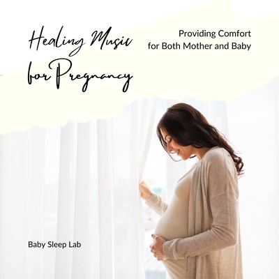 Healing Music for Pregnancy: Providing Comfort for Both Mother and Baby Front Cover