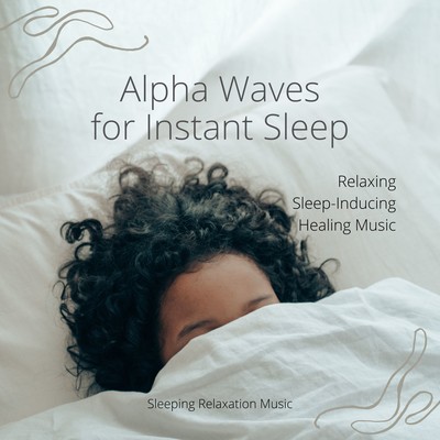 Alpha Waves for Instant Sleep: Relaxing Sleep-Inducing Healing Music Front Cover
