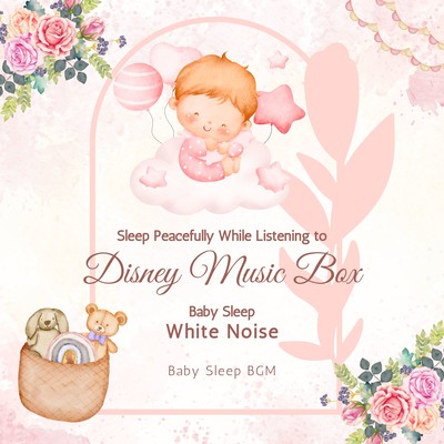 Baby Sleep White Noise: Sleep Peacefully While Listening to Disney Music Box Front Cover
