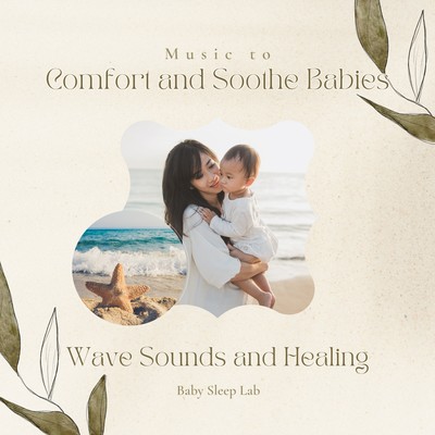 Music to Comfort and Soothe Babies - Wave Sounds and Healing Front Cover