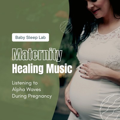 Maternity Healing Music - Listening to Alpha Waves During Pregnancy Front Cover