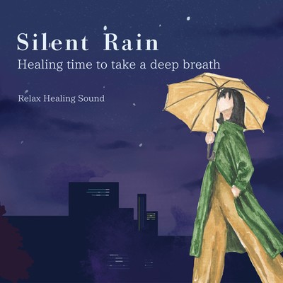 Silent Rain: Healing time to take a deep breath Front Cover