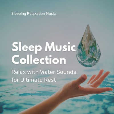 Sleep Music Collection - Relax with Water Sounds for Ultimate Rest Front Cover
