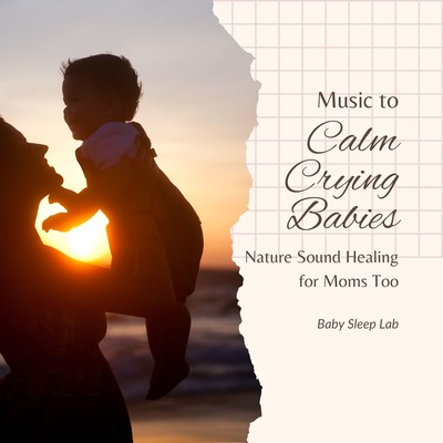 Music to Calm Crying Babies - Nature Sound Healing for Moms Too Front Cover