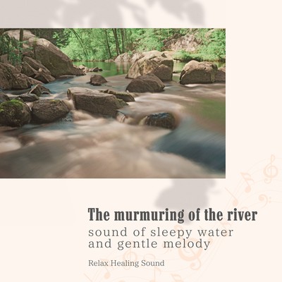 The murmuring of the river: sound of sleepy water and gentle melody Front Cover
