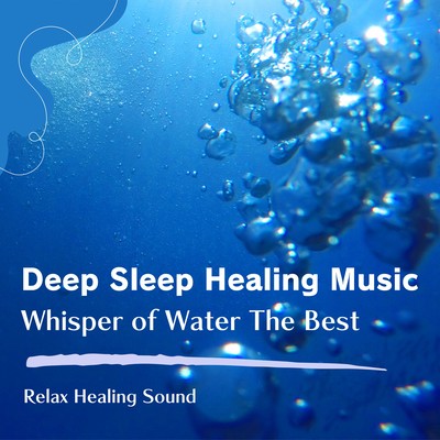Deep Sleep Healing Music - Whisper of Water The Best Front Cover