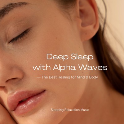 Deep Sleep with Alpha Waves - The Best Healing for Mind & Body Front Cover