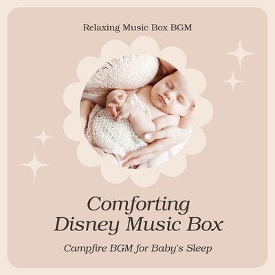 Comforting Disney Music Box - Campfire BGM for Baby's Sleep Front Cover