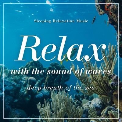 Relax with the sound of waves: deep breath of the sea Front Cover