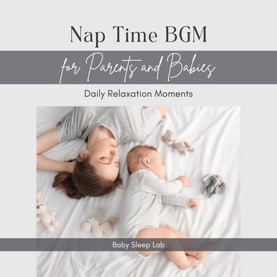 Nap Time BGM for Parents and Babies - Daily Relaxation Moments Front Cover