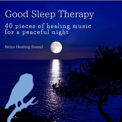 Good Sleep Therapy - 40 pieces of healing music for a peaceful night Front Cover