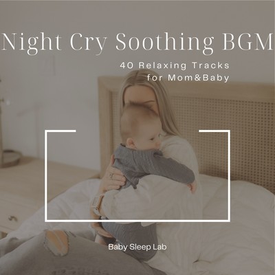 Night Cry Soothing BGM - 40 Relaxing Tracks for Mom & Baby Front Cover