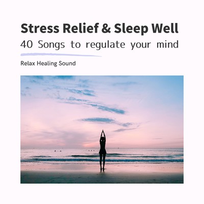 Stress Relief & Sleep Well - 40 Songs to regulate your mind Front Cover