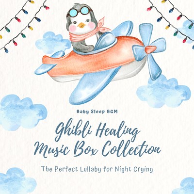 Ghibli Healing Music Box Collection - The Perfect Lullaby for Night Crying Front Cover