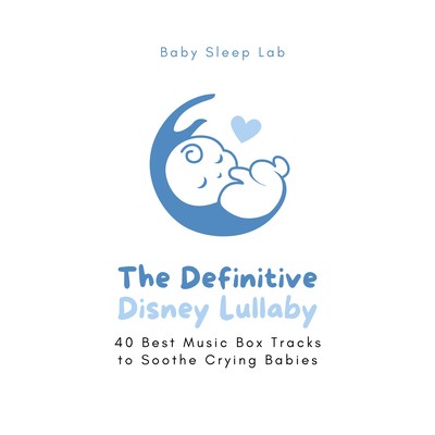 The Definitive Disney Lullaby - 40 Best Music Box Tracks to Soothe Crying Babies Front Cover