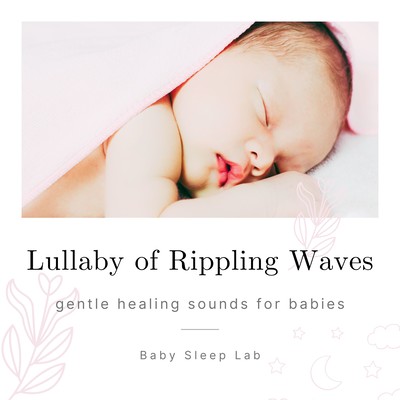 Lullaby of Rippling Waves-gentle healing sounds for babies Front Cover