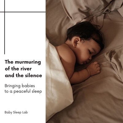 The murmuring of the river and the silence-Bringing babies to a peaceful sleep Front Cover