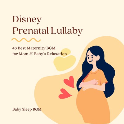 Disney Prenatal Lullaby - 40 Best Maternity BGM for Mom & Baby's Relaxation Front Cover