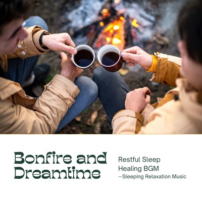 Bonfire and Dreamtime: Restful Sleep Healing BGM Front Cover