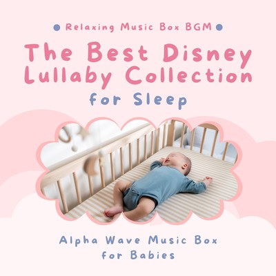 Alpha Wave Music Box for Babies - The Best Disney Lullaby Collection for Sleep Front Cover