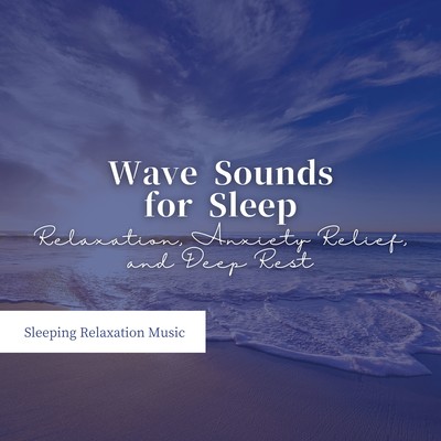 Wave Sounds for Sleep - Relaxation, Anxiety Relief, and Deep Rest Front Cover