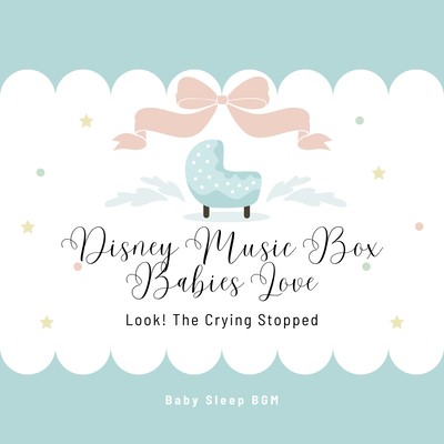 Look! The Crying Stopped - Disney Music Box Babies Love Front Cover