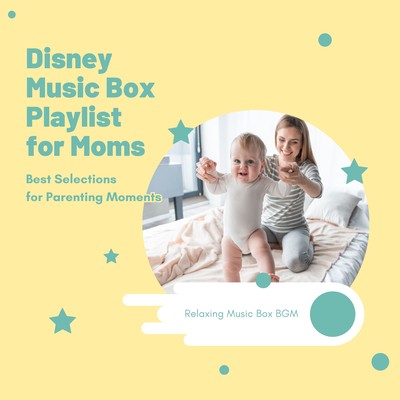 Disney Music Box Playlist for Moms - Best Selections for Parenting Moments Front Cover