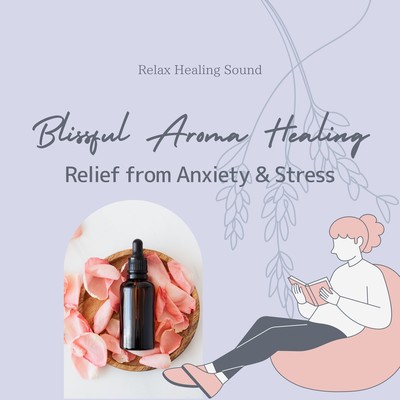 Blissful Aroma Healing - Relief from Anxiety & Stress Front Cover