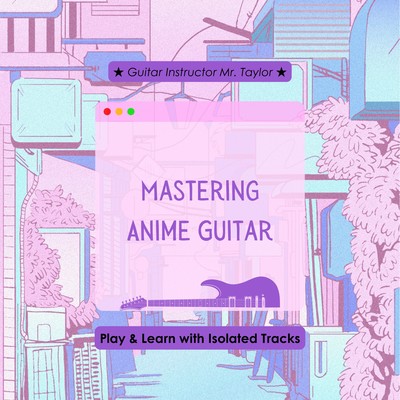 Mastering Anime Guitar: Play & Learn with Isolated Tracks Front Cover