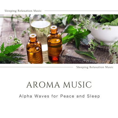 Aroma Music - Alpha Waves for Peace and Sleep Front Cover